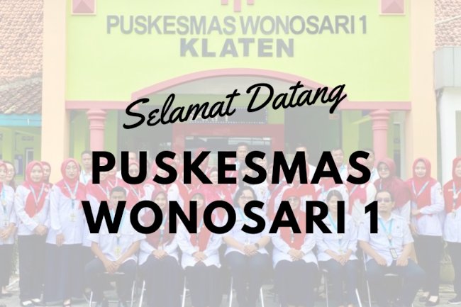 SELAMAT DATANG DI PUSKESMAS WONOSARI 1