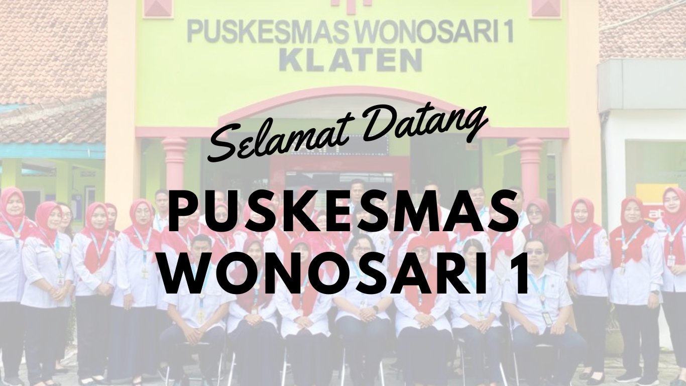 SELAMAT DATANG DI PUSKESMAS WONOSARI 1